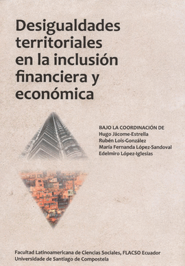 DESIGUALDADES TERRITORIALES EN LA INCLUSI�N FINANCIERA Y ECON�MICA