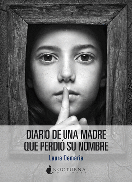 DIARIO DE UNA MADRE QUE PERDI� SU NOMBRE