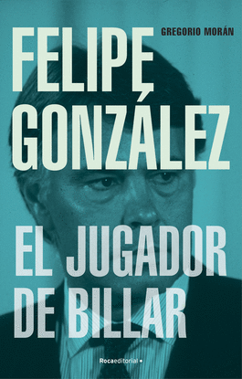 FELIPE GONZLEZ. EL JUGADOR DE BILLAR
