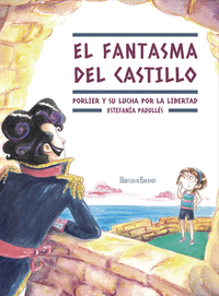 EL FANTASMA DEL CASTILLO.PORLIER Y SU LUCHA POR LA LIBERTAD