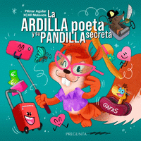 LA ARDILLA POETA Y SU PANDILLA SECRETA