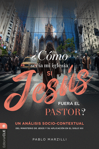 CMO SERA MI IGLESIA SI JESS FUERA EL PASTOR?