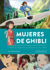 MUJERES DE GHIBL. LA HUELLA FEMENINA DE MIYAZAKI EN EL ANIM�