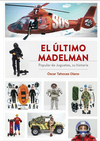 EL LTIMO MADELMAN. POPULAR DE JUGUETES, SU HISTORIA