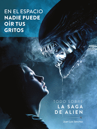 EN EL ESPACIO NADIE PUEDE OIR TUS GRITOS TODO SOBRE LA SAGA