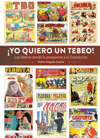 YO QUIERO UN TEBEO LOS TEBEOS DESDE LA POSGUERRA A TRANSICI