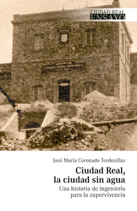CIUDAD REAL, LA CIUDAD SIN AGUA