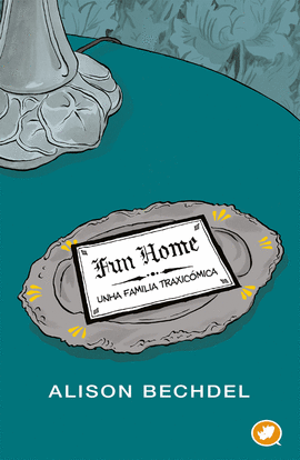 (G).FUN HOME:UNHA FAMILIA TRAXICOMICA.(NOVELA GRAFICA)