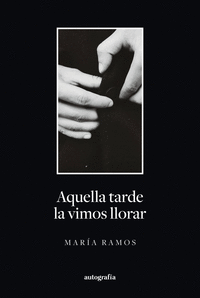 AQUELLA TARDE LA VIMOS LLORAR