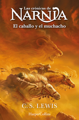 LAS CRNICAS DE NARNIA: EL CABALLO Y EL MUCHACHO  (LIBRO 3)