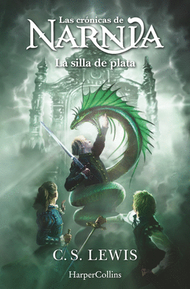 CRONICAS DE NARNIA 6, LAS: LA SILLA DE PLATA