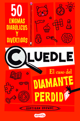 CLUEDLE: EL CASO DEL DIAMANTE PERDIDO: 50 ENIGMAS DIAB�LICOS Y DIVERTIDOS (LIBRO
