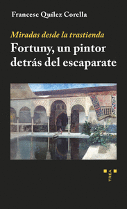 MIRADAS DESDE LA TRASTIENDA FORTUNY,UN PINTOR DETRAS ESCAPA