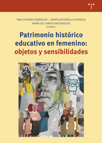 PATRIMONIO HIST�RICO EDUCATIVO EN FEMENIN: OBJETOS Y SENSIBILIDADES