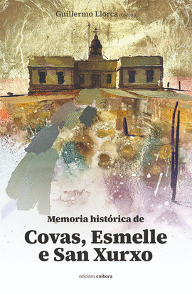 COVAS, ESMELLE E SAN XURXO. MEMORIA HIST�RICA