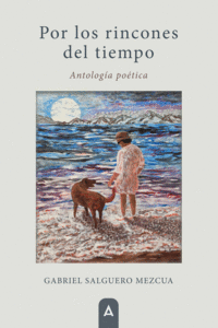 POR LOS RINCONES DEL TIEMPO:ANTOLOGIA POETICA