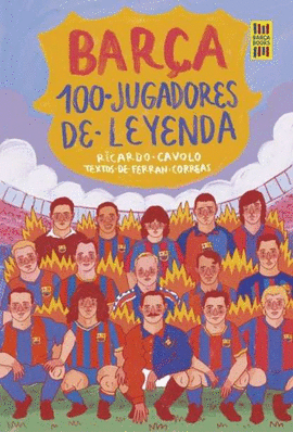 BAR�A. 100 JUGADORES DE LEYENDA