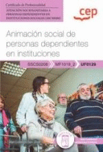 MANUAL. ANIMACI�N SOCIAL DE PERSONAS DEPENDIENTES EN INSTITUCIONES (UF0129). CER