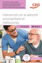 MANUAL. INTERVENCI�N EN LA ATENCI�N SOCIOSANITARIA EN INSTITUCIONES (MF1018_2).