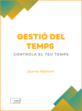 GESTIO DEL TEMPS:CONTROLA EL TEU TEMPS