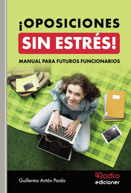 �OPOSICIONES SIN ESTR�S! MANUAL PARA FUTUROS FUNCIONARIOS