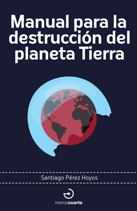 MANUAL PARA LA DESTRUCCIN DEL PLANETA TIERRA