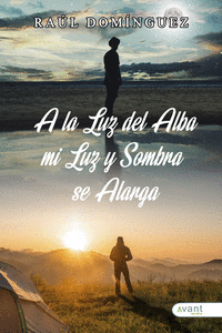 A LA LUZ DEL ALBA, MI LUZ Y MI SOMBRA SE ALARGA
