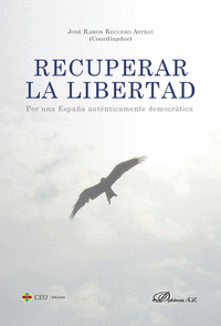 RECUPERAR LA LIBERTAD. POR UNA ESPA�A AUTENTICAMENTE DEMOCRATICA