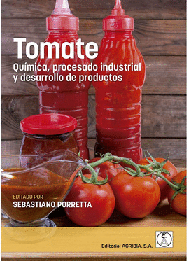 TOMATE. QUIMICA, PROCESADO INDUSTRIAL Y DESARROLLO DE PRODUCTOS