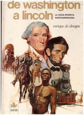 DE WASHINGTON A LINCOLN LA GRAN EPOPEYA NORTEAMERICANA