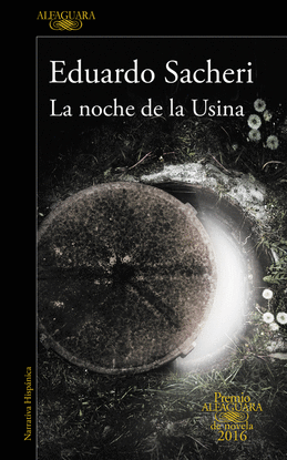 LA NOCHE DE LA USINA (PREMIO ALFAGUARA 2016)