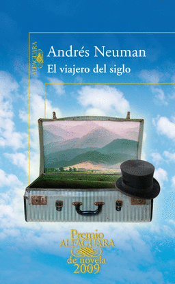 EL VIAJERO DEL SIGLO (PREMIO ALFAGUARA 2009)
