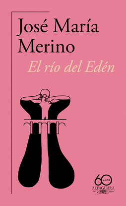 EL RO DEL EDN (60. ANIVERSARIO DE ALFAGUARA)