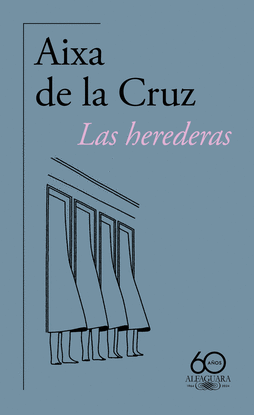 LAS HEREDERAS (60. ANIVERSARIO DE ALFAGUARA)