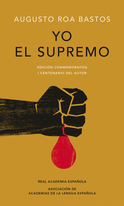 YO EL SUPREMO (EDICI�N CONMEMORATIVA DE LA RAE Y LA ASALE)