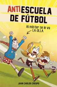 ANTIESCUELA DE F�TBOL 3. AL M�STER SE LE VA LA OLLA