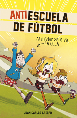 AL M�STER SE LE FUE LA OLLA (ANTIESCUELA DE F�TBOL 3)