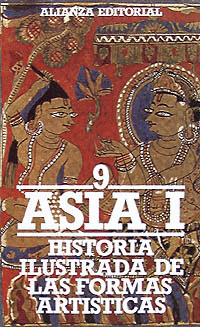 HISTORIA ILUSTRADA DE LAS FORMAS ART�STICAS. 9. ASIA, I: INDIA. PAKIST�N.AFGANIS