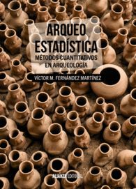 ARQUEO-ESTADSTICA. MTODOS CUANTITATIVOS EN ARQUEOLOGA