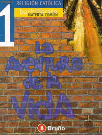 RELIGI�N BACHILLERATO SEMINARIO 1 LA AVENTURA DE LA VIDA