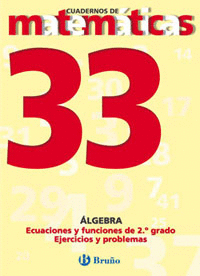 33 ECUACIONES Y FUNCIONES DE SEGUNDO GRADO. EJERCICIOS Y PROBLEMAS