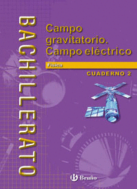 F�SICA BACHILLERATO CUADERNO 2 CAMPO GRAVITATORIO Y EL�CTRICO