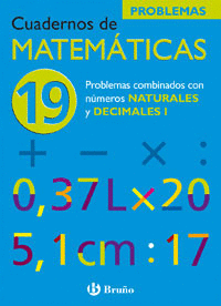 19 PROBLEMAS COMBINADOS CON N�MEROS NATURALES Y DECIMALES I