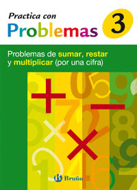 3 PRACTICA CON PROBLEMAS DE SUMAR, RESTAR Y MULTIPLICAR (POR UNA CIFRA)