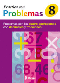 8 PRACTICA CON PROBLEMAS CON LAS CUATRO OPERACIONES CON DECIMALES Y FRACCIONES
