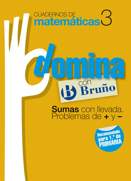 CUADERNOS DOMINA MATEM�TICAS 3 SUMAS CON LLEVADA. PROBLEMAS DE + Y -