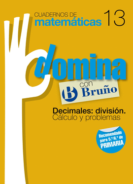 CUADERNOS DOMINA MATEM�TICAS 13 DECIMALES: DIVISI�N. C�LCULO Y PROBLEMAS