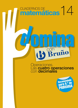 CUADERNOS DOMINA MATEM�TICAS 14 OPERACIONES. LAS CUATRO OPERACIONES CON DECIMALES