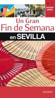 SEVILLA UN GRAN FIN DE SEMANA EN SEVILLA