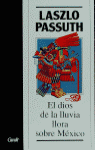 EL DIOS DE LA LLUVIA LLORA SOBRE M�JICO
